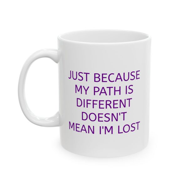 Just Because My Path Is Different... - Ceramic Mug, (11oz) - Image 4