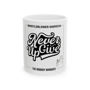 Never Give Up White Ceramic Mug, (11oz)