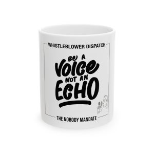Be A Voice Not An Echo White Ceramic Mug, (11oz)